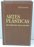 LIVRO -ARTES PLÁSTICAS: SEU MERCADO, SEUS LEILÕES-JULIO LOUZADA Ano: 1985 contendo 1142 páginas.