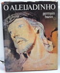LIVROS - O Aleijadinho - German Bazin - Capa e sobrecapa. - Brasil (1971) Com 347 páginas. Ilustrado.