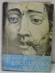 LIVRO - ESCULTURA VIRREINAL EM BOLIVIA - José de Mesa y Terresa Gisbert - La Paz (1972) - Livro com 450 páginas e ilustrado.