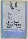 LIVRO - CANÇÃO DE VIDA E MORTE, POETA - Marcio Tavares do Amaral (1983) - Livro com 39 páginas e ilustrado. Marcas do tempo.