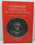 LIVROS - Ourivesaria portuguesa - Nas coleções particulares - Por Reynaldo dos Santos - Irene Quilhó - Lisboa 1974. Com 284 páginas. Ilustrado. Capa dura desgastada.
