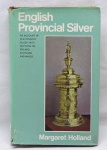 LIVROS - English provincial silver - Margaret Hollawd. Ilustrado. Capa Dura. Com 240 páginas. (1971). Capa e sobrecapa. Livro com desgastes.