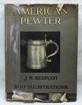 LIVROS - American Pewter - J. B. Kerfoot. 800 Ilustrations. Capa e sobrecapa. Com 236 páginas. Sobrecapa rasgada.