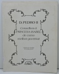 LIVROS - Dom Pedro II - Conselhos para Princesa Isabel de como melhor governar. (1985) Com 33 páginas.