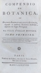 Felix Avellar Brotero - Compendio de Botanica - Paris 1788 - Raríssima 1a. Ed. - 2 Tomos (completo) - Conservação: Ótimo, sinal de acidificação - Encadernado - Ilustração: 31 est. - Ref. Ext.: Innocencio 2, 261