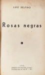 Luiz Delfino - Rosas Negras - Rio de Janeiro 1938 - 1a. Ed. - Encadernado - Conservação: Muito bom exemplar, sinal de acidificação/amarelamento, marcas do tempo.
