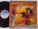 JOÃO ROBERTO KELLY E SEU CONJUNTO "Balanço Espetacular" LP 1962 Br - MPB, Bossa Nova, Samba.  SELO:  SOM SOLP-40.030.  DISCO: Bom  CAPA: Regular.