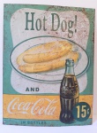 Antiga Placa em metal "Hot Dog! and Coca-Cola in Bottlers" - Tamanho40,5x31,5 cm. Desgaste do tempo. Fabricada nos Estados Unidos da América.