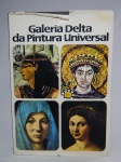 LIVRO - "Galeria Delta da Pintura Universal" Direção Marco Valsecchi. Editora Delta. 496 páginas fartamente ilustradas.