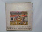 LIVRO (1) - "Aspectos da Pintura Primitiva Brasileira", apresentação Geraldo Edson de Andrade, 1978, 195 páginas fartamente ilustradas com obras de artistas diversos do cenário Naif.