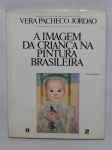 LIVRO (1) - "A Imagem da Criança na Pintura Brasileira", Vera Pacheco Jordão, 1980, livro com 92 ilustrações de diversos pintores brasileiros.
