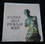 CATÁLOGO-MUSEU DO BANCO DO BRASIL-`` A CULTURA GREGA ATRAVÉS DA MOEDA``- ILUSTRADO  -ANO-1969