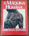 Livro: " A MÁQUINA HUMANA" - CHRISTIAAN BARNARD - 239 págs 