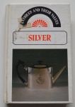 Antiques and Their Values: Silver, Tony Curtis, 1980, ISBN: 0825696585, 126 pp.