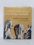 LIVRO (1) - "L'Evolution de la Sculpture Moderne - Tradition et innovation", A. M. Hammacher, editora Circle d'Art, Paris, 1971, 383p. Fartamente ilustrado com fotografias e historiografia da escultura moderna mundial. Sobrecapa com desgastes.