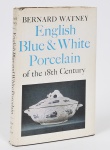 LIVRO - Porcelana Inglesa Blue and White do Século XVIII - Bernard Watney - Capa dura, Apresentando  as principais porcelanas inglesas, 208 páginas.
