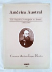 Livro: "America Austral - um Viajante Português no Brasil - 1882-1883 - Cartas de Antonio Lopes Mendes" - Unipar - 1988 - no verso Imprinta - Rio de Janeiro - 1988 - 3022 - 220 pp.páginas com uma rica descrição pelos locais onde passou o viajante português, além de desenhos dos locais - .Excelente edição feita pela Unipar ilustrada com desenhos do autor feitos com lápis de côr. Capa e contra capa com pequenos desgastes do tempo.