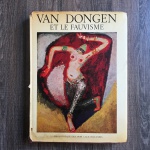 VAN DONGEN "ET LE FAUVISME - Livro capa dura , idioma Francês, impresso na Suíça em 1971. 149 páginas ricamente ilustradas. Dimensões: 34 cm x 26 cm.