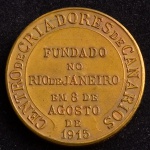 Medalha Comemorativa, Centro de Criadores de Canários Fundados no Rio de Janeiro em 8 de Agosto de 1915 - Exposição de MCMXX, Data 1920, Gravador CMB, Bronze, Peso 14 g, Diâmetro 28 mm, Muito Bem Conservada.