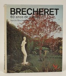 LIVRO - BRECHERET 60 anos de notícia - Por Sandra Pellegrini - Catalogação de sua obra com raríssimas fotos de trabalhos e dados sobre sua vida em 176 páginas e capa dura.
