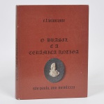 LIVRO - O Brasil e a cerãmica Antiga - por E. F. Bracante. Edição 1981, considerado a bíblia da cerâmica antiga com a catalogação de cerâmicas partindo de barro, tijolos, telhas, louça vidrada, faiança, biscuit, porcelanas de todos os países 730 páginas amplamente ilustradas