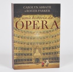 LIVRO - Uma História da Ópera - Por Roger Parker - Apresentando textos e ilustrações, 660 páginas