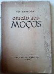GA140 - ORAÇÃO AOS MOÇOS, de Ruy Barbosa, edição de 1949, publicada pela Casa de Ruy Barbosa. 