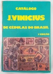 AV9083 - Catalogo de Cedulas do BRASIL - J. Vinicius - 1 Edicao - 1983