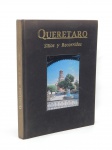 LIVRO, um (1) QUERETARO, Sitios y Recorridos, capa dura, fartamente ilustrado, 201 páginas.