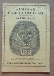 COLECIONISMO - ALMANAK CABEÇA DO LEÃO DO DR. AYER - 87.º ANO (1939).