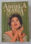 RODRIGO FAOUR - LIVRO - Ângela Maria a eterna cantora do Brasil, (AUTOGRAFADO - 2015) - 1.ª Edição 2015.