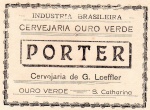 ANTIGO RÓTULO - INDUSTRIA BRASILEIRA CERVEJARIA OURO VERDE " P O R T E R " CERVEJARIA DE G. LOEFFLER  ( OURO VERDE - SANTA CATHARINA ) OBS.: OURO VERDE ATUAL CANOINHAS  PAPEL FINO COM DIMENSÃO DE 10,9 x 7,9 cm