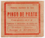 ANTIGO RÓTULO - PURÍSSIMA AGUARDENTE DE CANA "´PINGO DE PRATA " FABRICADA E ENGARRAFADA NA ORIGEM POR  " IRMÃOS SOARES " MUNICÍPIO DE ALVARENGA PEÇA COM DIMENSÃO 11,6 x 9,9 cm