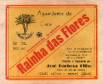 ANTIGO RÓTULO " AGUARDENTE DE CANA - RAINHA DAS FLORES " PRODUZIDA E ENGARRAFADA POR JOSÉ BARBOSA FILHO - SÍTIO DO PÉ DA SERRA EM PONTE NOVA - MINAS GERAIS DIMENSÃO 14,5 x 11,8 cm