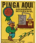 ANTIGO RÓTULO " PINGA AQUI - AGUARDENTE DE CANA " PRODUZIDA E ENGARRAFADA POR ANTONIO DA SILVA ARAÚJO ... FAZENDA SILVA ARAÚJO EM CAJURI - MINAS GERAIS DIMENSÃO 10,4 x 13,0 cm