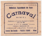 ANTIGO RÓTULO " AGUARDENTE DE CANA - CARNAVAL " FABRICADA E ENGARRAFADA POR GERALDO ARAÚJO VIDIGAL ... FAZENDA SÃO GERALDO EM PORTO FIME - MINAS DIMENSÃO 13 x 11 cm