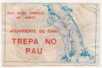 ANTIGO ROTULO " AGUARDENTE DE CANA - TREPA NO PAU " DIMENSÃO 10,8 x 7,0 cm