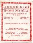 ANTIGO ROTULO " AGUARDENTE DE CANA - THOME NO RÊGO " CEARA DIMENSÃO 11,6 x 14,8 cm