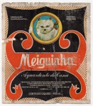 ANTIGO ROTULO " AGUARDENTE DE CANA - MEIGUINHA " CABREUVA - SÃO PAULO DIMENSÃO 11,3 x 12,9 cm