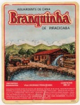 ANTIGO ROTULO " AGUARDENTE DE CANA - BRANQUINHA " DE PIRACICABA  DIMENSÃO 10,9 x 14,0 cm