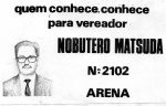 MEMORABILIA POLÍTICA - PARA VEREADOR NOBUTERO MATSUDA ( ANOS 70 )