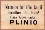MEMORABILIA POLÍTICA " NUNCA FOI TÃO FACIL ESCOLHER TÃO BEM... PARA GOVERNADRO: PLÍNIO " DIMENSÃO  10,4 x 6,8 cm