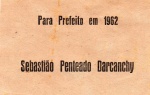 MEMORABILIA POLÍTICA - PARA PREFEITO EM 1962 SEBASTIÃO PENTEADO DARCANCHY DIMENSÃO 12,2 x 7,8 cm
