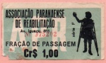 BRASIL ( VALE ) ASSOCIAÇÃO PARANAENSE DE REABILITAÇÃO ( APR ) FRAÇÃO DE UMA PASSAGEM NO VALOR DE CR$ 1,00 ( 1 CRUZEIRO ) CURITIBA - PR - BRASIL