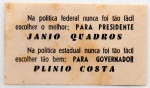 MEMORABILI POLITICA *** JANIO QUADROS E PLINIO COSTA DIMENSÃO DO PANFLETO 10,8 x 6,2 cm PEÇA ANTIGA DE ÉPOCA