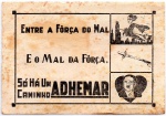MEMORABILIA POLÍTICA - ENTRE A FÔRÇA DO MAL E O MAL DA FÔRÇA , SÓ HÁ UM CAMINHO ADHEMAR ... ANTIGO PANFLETO COM DIMENSÃO 15,8 x 10,9 cm
