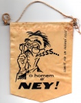 MEMORABILIA POLÍTICA - ANTIGA FLAMULA  " O HOME É NEY - COMITÊ POR UM PARANÁ FELIZ " PEÇA EM PLÁSTICO COM DIMENSÃO 10,2 x 13,0 cm