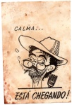 MEMORABÍLIA POLÍTICA COM OS DIZERES " CALMA ... ESTÁ CHEGANDO "  DIMENSÃO 8,9 x 13,5 cm
