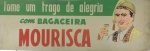 MAGNÍFICA PLACA " TOME UM TRAGO DE ALEGRIA - COM BAGACEIRA - M O U R I S C A " PLÁSTICO DIMENSÃO  100,0 x 34,5 cm ( COMPRIMENTO 1 METRO )