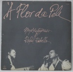 LP - Ney Matogrosso e Rafael Rabello - A flor da pele - necessita de limpeza